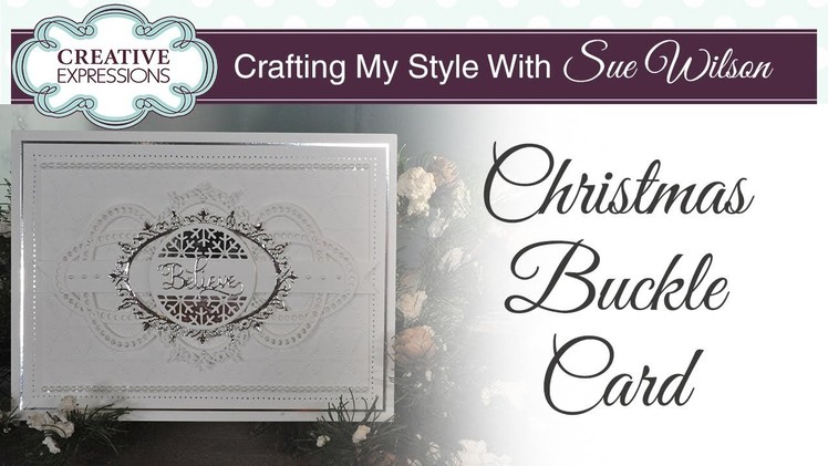 Christmas Buckle Card | Crafting My Style with Sue Wilson