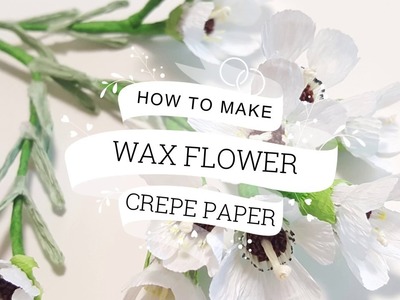 [GET FREE TEMPLATE!!] CREPE PAPER WAX FLOWER! FULL TUTORIAL :)