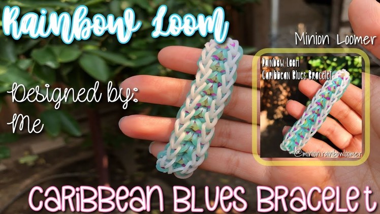 Rainbow Loom Caribbean Blues Bracelet || Loom Design || Minion Loomer