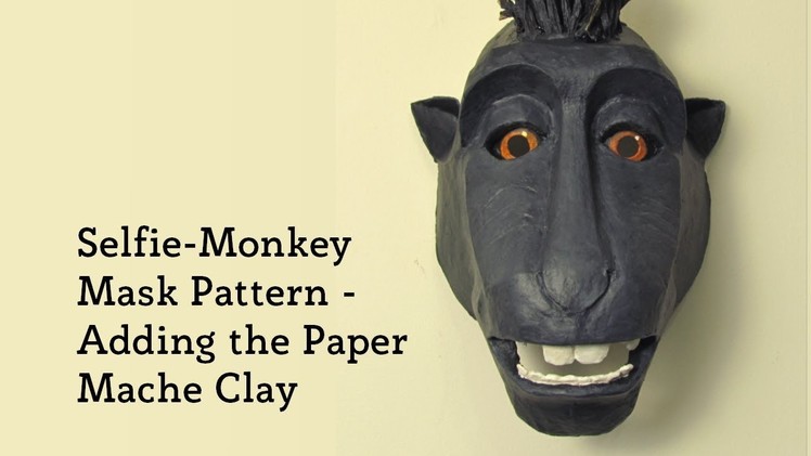 Selfie Monkey Mask with Paper Mache Clay