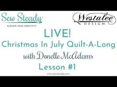 Sew Steady Quilt-A-Long #2: Christmas In July Lesson #1