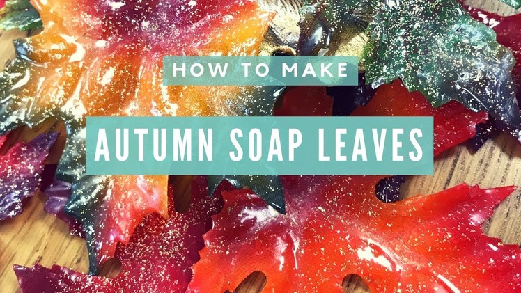 How to Make Autumn Soap Leaves - Easy DIY Project
