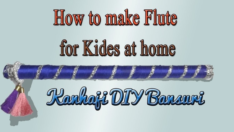 How to Make Flute for Kides at home. Kanhaji DIY Bansuri