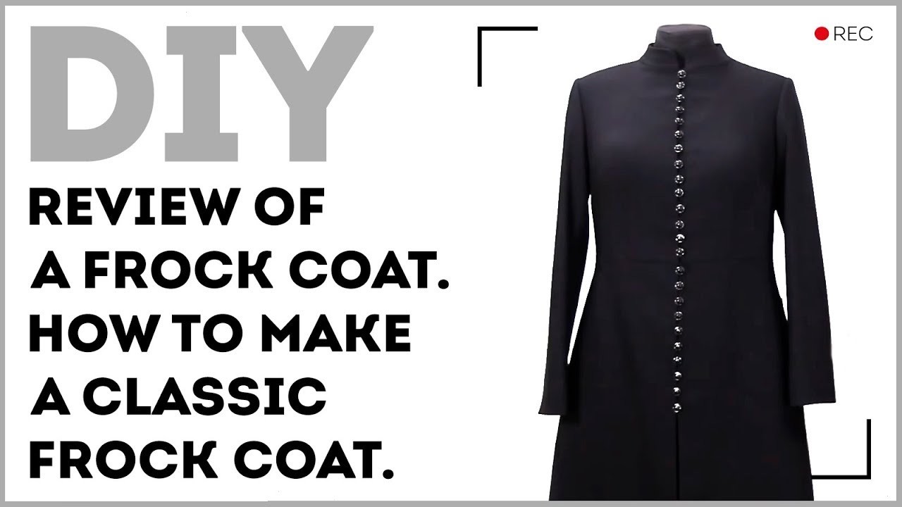 DIY: Review of a frock coat. How to make a classic frock coat.