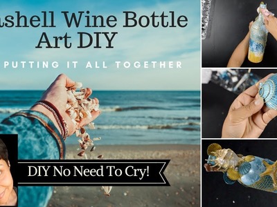 Seashell Wine Bottle Art DIY | Ep.4 Putting It All Together