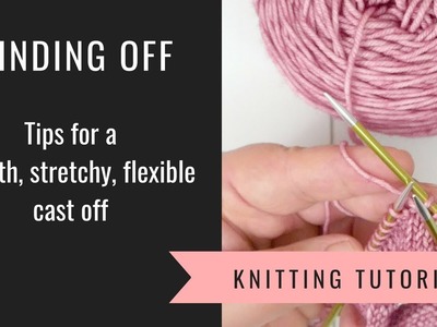 Tips for a stretchy bind off | Knitting Tutorial