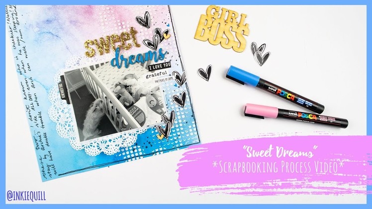 "Sweet Dreams" ~ Scrapbooking Process Video + + + INKIE QUILL
