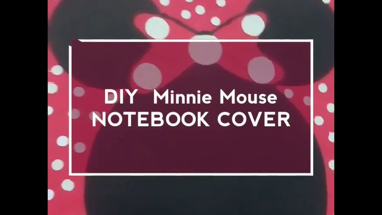 DIY Minnie Mouse NOTEBOOK COVER| NOTEBOOK COVER DESIGN