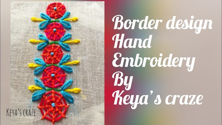 New border design hand embroidery tutorial. keya's craze