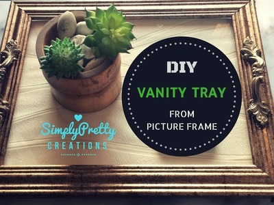 DIY Vanity Tray from Picture Frame | SimplyPretty Creations |