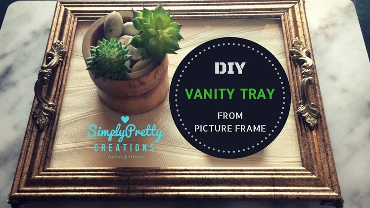 DIY Vanity Tray from Picture Frame | SimplyPretty Creations |
