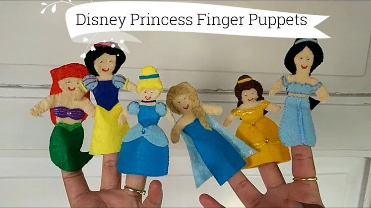 How to make 6 felt Disney Princess finger puppets