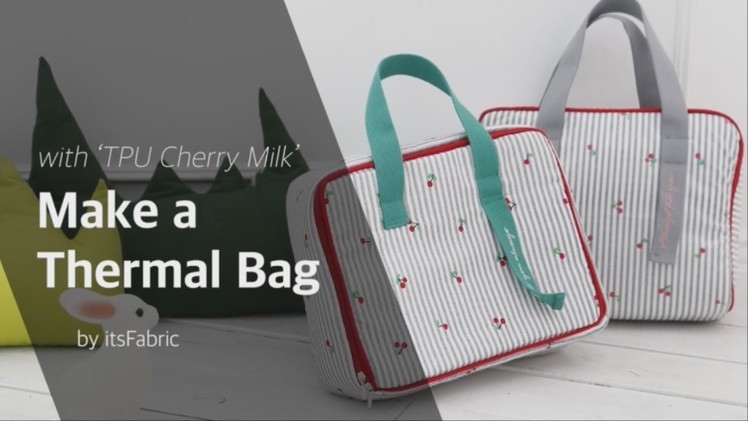 [it's fabric] Making a Thermal Bag with Cherry Milk, sewing, DIY