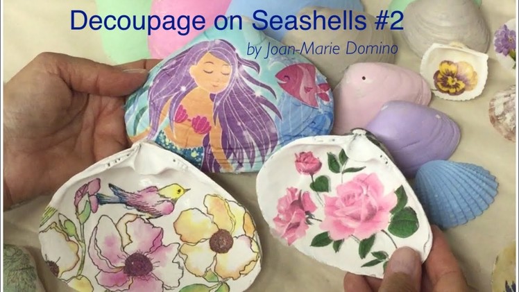 Decoupage on Seashells Mini series #2 with Joan-Marie Domino | #9