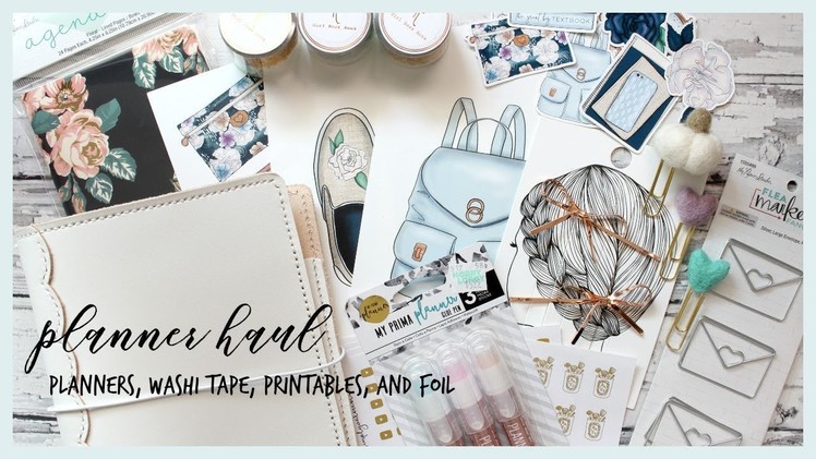 TEMPT ME TUESDAY ll PLANNER HAUL ll PLANNERS, WASHI TAPE, PRINTABLES AND FOIL