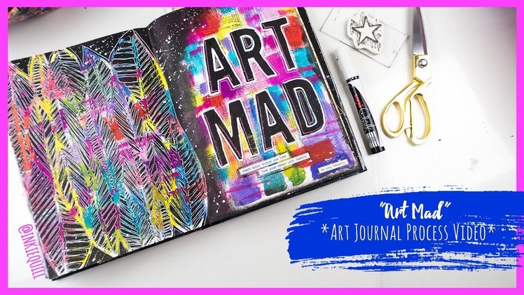 "Art Mad" *ART JOURNALING PROCESS VIDEO* + + + INKIE QUILL
