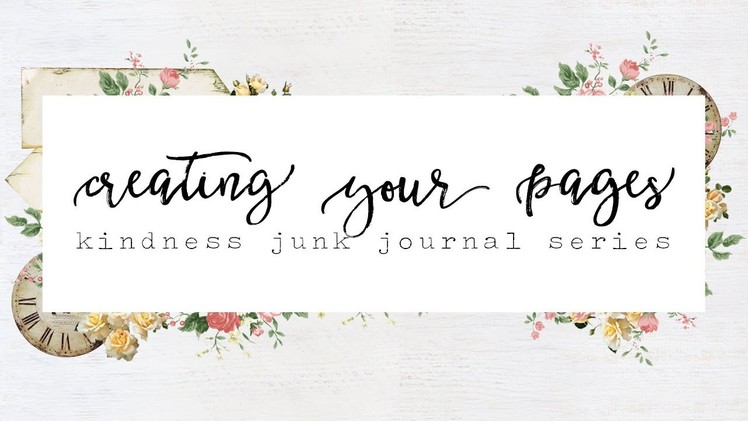 Creating your junk journal pages | kindness journal part 3