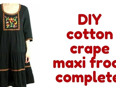 DIY-Designer cotton crape maxi dress for mid summer  complete cutting and stitching