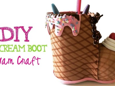 DIY Ice Cream Boot - Fun Foam Craft - Pen Storage