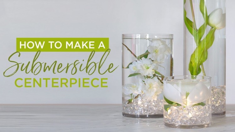 How To Make A Submersible Centerpiece
