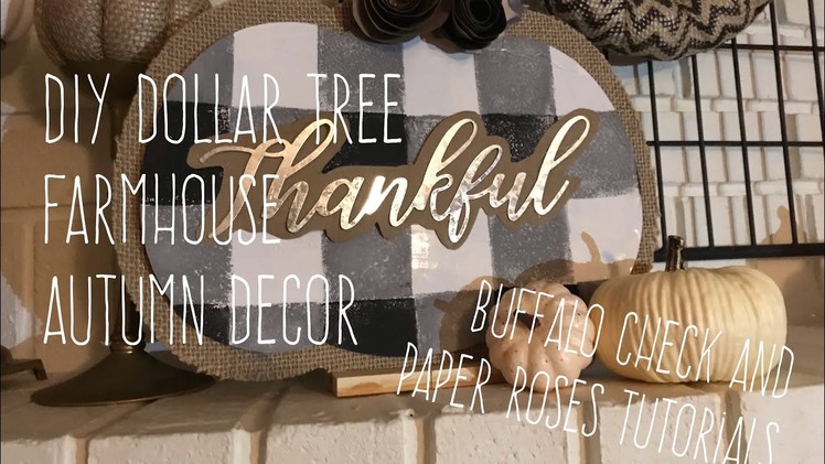 DIY Dollar Tree Farmhouse Autumn Decor plus Buffalo Check and Paper Rose Tutorials