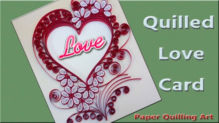 Quilled Love Heart Greeting Card | How to make Valentine's Day Greeting Card | Paper Quilling ARt