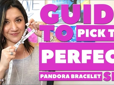 A Guide to Pick the Perfect PANDORA Bracelet Size