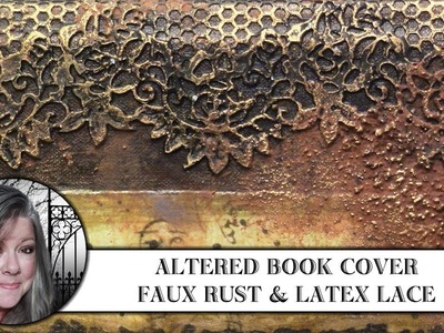 Altered Book Cover - with Latex Lace and Rust Effects