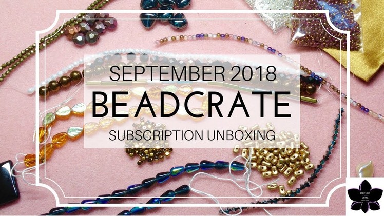 September 2018 BeadCrate "Collector" Subscription Unboxing | Beaded Jewelry Making