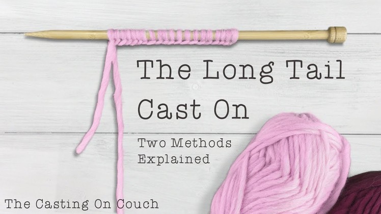 ❤️ Beginners Guide To The Long Tail Cast On