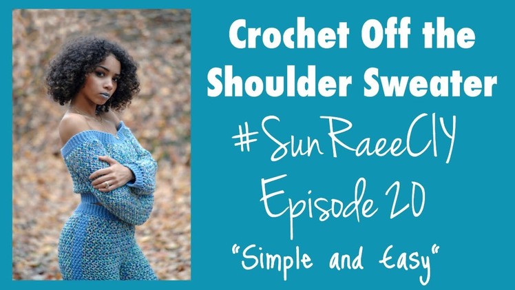 Crochet Off the Shoulder Sweater | #SunRaeeCIY episode 20 | Simple and Easy