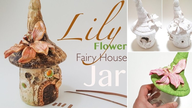 Easy Lily Flower Fairy House Jar Lantern Works with Air Dry Clay