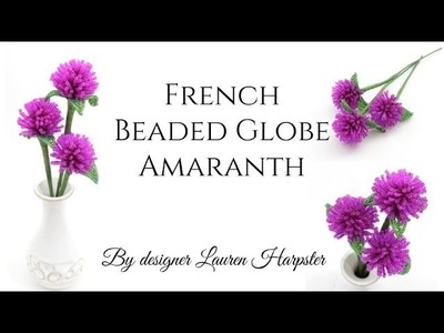 French Beaded Globe Amaranth Master Class with Lauren Harpster