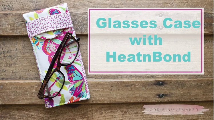 Glasses Case with HeatnBond & Cricut