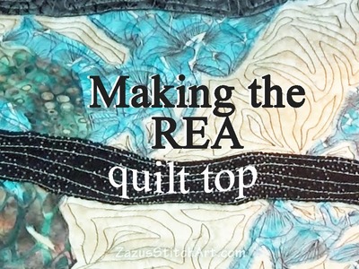 Making the REA Quilt Top| Zazu's Stitch Art Tutorials