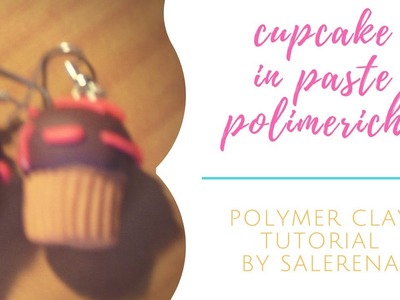 TUTORIAL #30 : cupcake in paste polimeriche