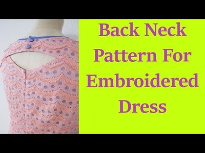 BACK NECK PATTERN FOR EMBROIDERED DRESS एंब्रोईडरी वाली ड्रेस के लिए बेक गले का पेटर्न