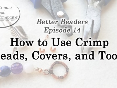 Better Beader Episode 14 - How to Use Crimp Beads, Covers, and Tools