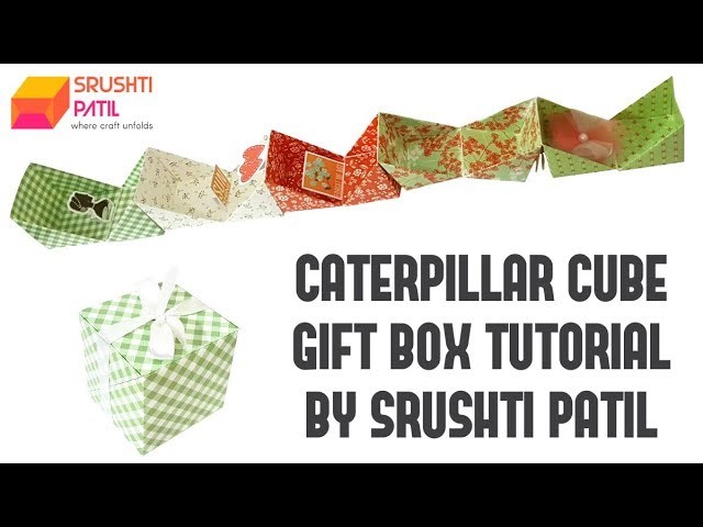 Caterpillar Cubes Gift Box Tutorial by Srushti Patil