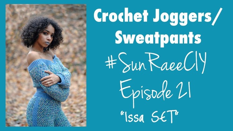 Crochet Jogger Sweat Pants Tutorial | #SunRaeeCIY episode 21 | The piece to complete the set