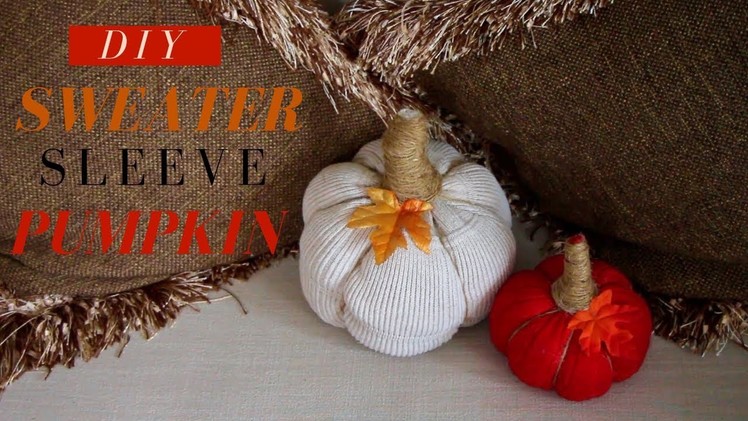 DIY Fall Room Decor | DIY Sweater Sleeve Pumpkin | 2018