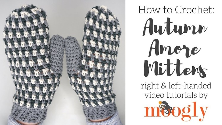 How to Crochet: Autumn Amore Mittens (Right Handed)