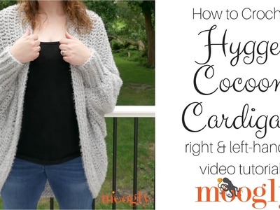 How to Crochet: Hygge Cocoon Cardigan (Left Handed)