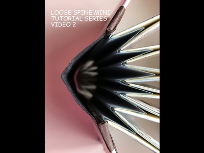 Loose Spine Mini - Video  2 - Tutorial Series