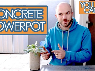 Make Your Own Concrete Flower Pot, Quick And Easy | You Can