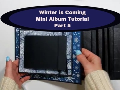 Mini Album Tutorial - Winter is Coming Part 5