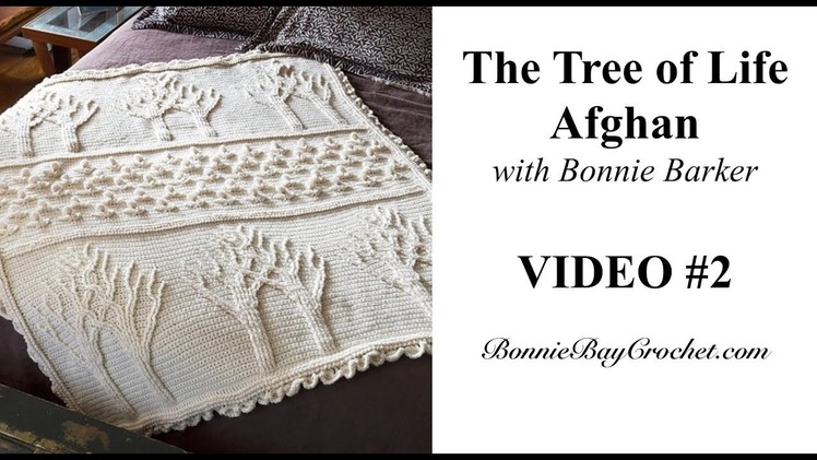The Tree of Life Afghan VIDEO #2, Rows 17-30, with Bonnie Barker