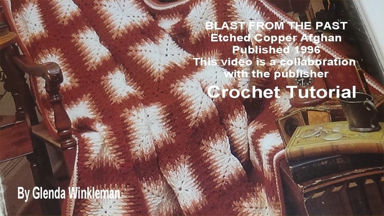 BLAST FROM THE PAST - The ETCHED Copper Afghan Published in 1996  Crochet Tutorial