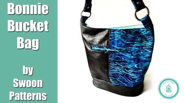 Bonnie Bucket Bag Full Tutorial - Swoon Patterns