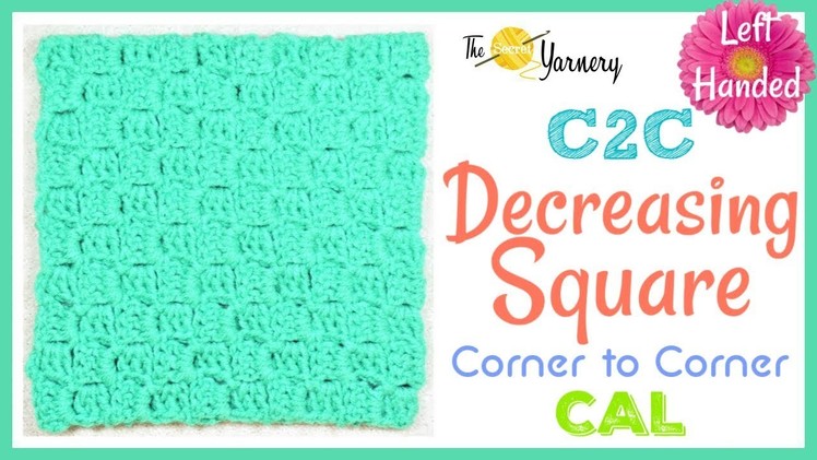 Corner to Corner C2C - Decreasing into a Square  - LEFT HANDED